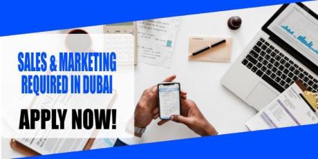 SALES & MARKETING REQUIRED IN DUBAI