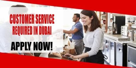 CUSTOMER SERVICE REQUIRED IN DUBAI
