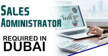 Sales Administrator Required in Dubai