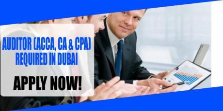 AUDITOR (ACCA, CA & CPA) REQUIRED IN DUBAI