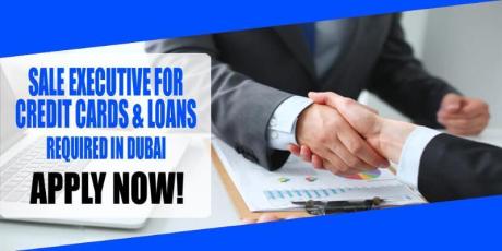 SALE EXECUTIVE FOR CREDIT CARDS AND LOANS REQUIRED IN DUBAI
