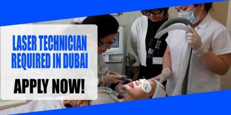 LASER TECHNICIAN REQUIRED IN DUBAI