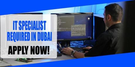 IT SPECIALIST REQUIRE IN DUBAI