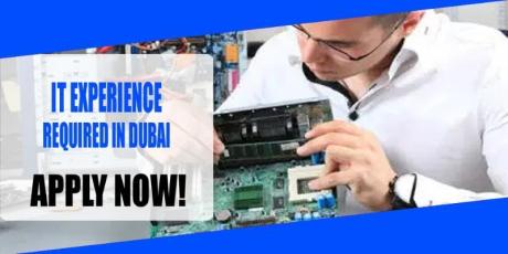 IT EXPERIENCE REQUIRED IN DUBAI