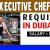 Executive Chef Required in Dubai -
