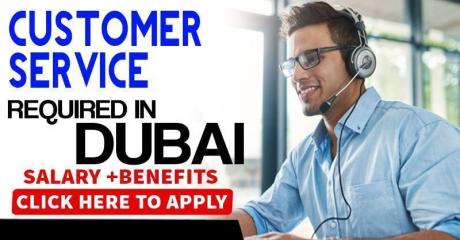 CUSTOMER SERVICE REQUIRED IN DUBAI