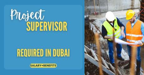 Project Supervisor Required in Dubai