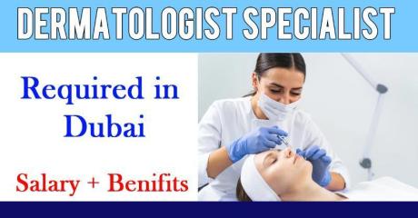 Dermatologist Specialist Required in Dubai