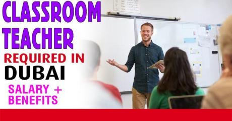 Classroom Teacher Required in Dubai