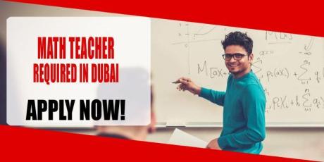 MATH TEACHER REQUIRED IN DUBAI