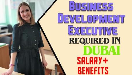 Business Development Executive Required in Dubai -