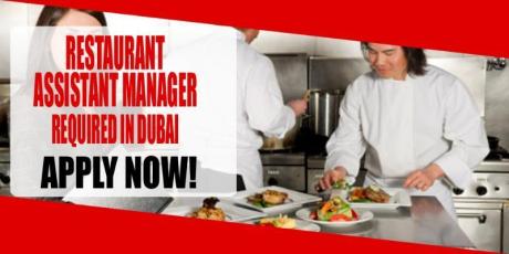 RESTAURANT ASSISTANT MANAGER REQUIRED IN DUBAI
