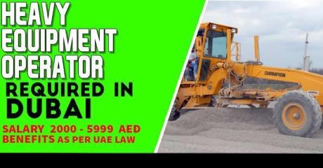 Heavy Equipment Operator Required in Dubai