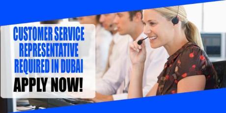 CUSTOMER SERVICE REPRESENTATIVE REQUIRED IN DUBAI