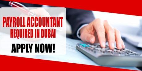 PAYROLL ACCOUNTANT REQUIRED IN DUBAI