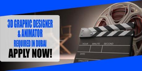 3D GRAPHIC DESIGNER AND ANIMATOR REQUIRED IN DUBAI