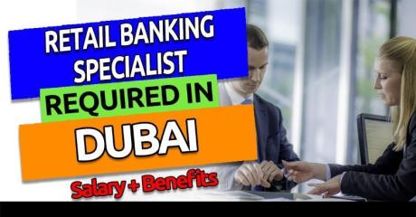 Retail Banking Specialist Required in Dubai