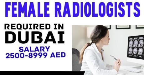 Female Radiologists Required in Dubai
