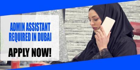 ADMIN ASSISTANT REQUIRED IN DUBAI