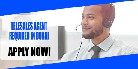 TELESALES AGENT REQUIRED IN DUBAI