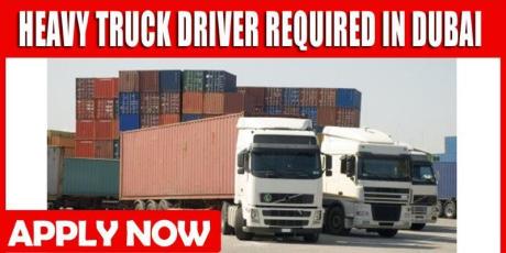 HEAVY TRUCK DRIVER REQUIRED IN DUBAI