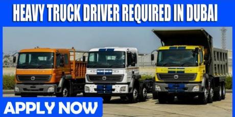 HEAVY TRUCK DRIVER REQUIRED IN DUBAI