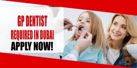 GP DENTIST REQUIRED IN DUBAI