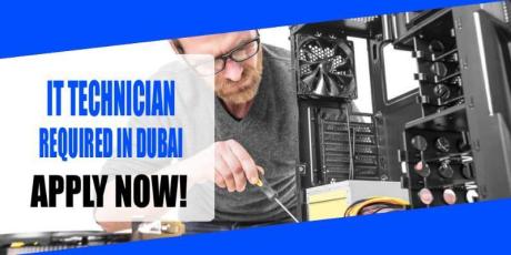 IT TECHNICIAN REQUIRED IN DUBAI