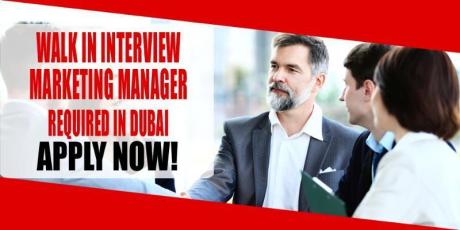 WALK IN INTERVIEW MARKETING MANAGER REQUIRED IN DUBAI
