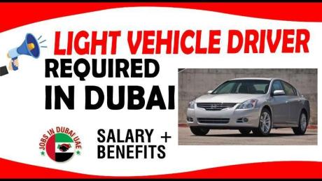 LIGHT VEHICLE DRIVER REQUIRED IN DUBAI