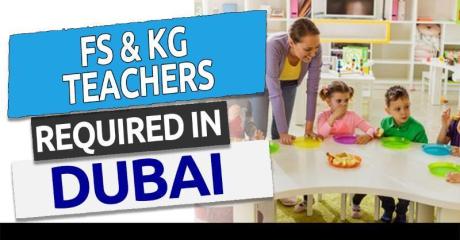 FS & KG Teachers Required in Dubai -