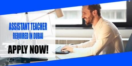 ASSISTANT TEACHER REQUIRED IN DUBAI