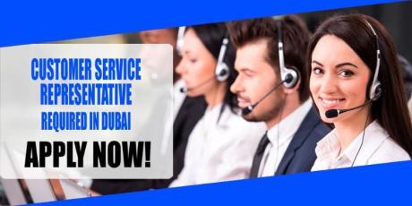 CUSTOMER SERVICE REPRESENTATIVE REQUIRED IN DUBAI