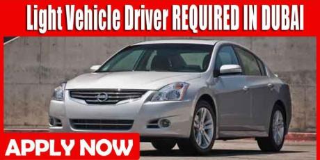 Light Vehicle Driver REQUIRED IN DUBAI