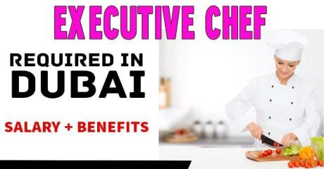 Executive Chef Required in Dubai -