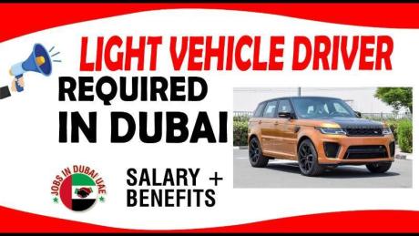 LIGHT VEHICLE DRIVER REQUIRED IN DUBAI