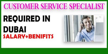 Customer Service Specialist Required in Dubai