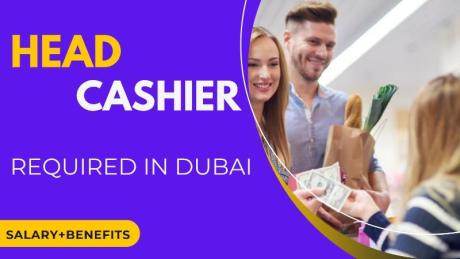 Head cashier Required in Dubai
