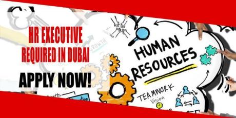 HR EXECUTIVE REQUIRED IN DUBAI