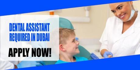 DENTAL ASSISTANT REQUIRED IN DUBAI