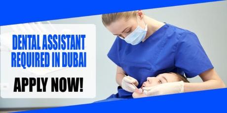 DENTAL ASSISTANT REQUIRED IN DUBAI