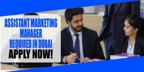 ASSISTANT MARKETING MANAGER REQUIRED IN DUBAI