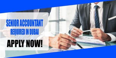 SENIOR ACCOUNTANT REQUIRED IN DUBAI