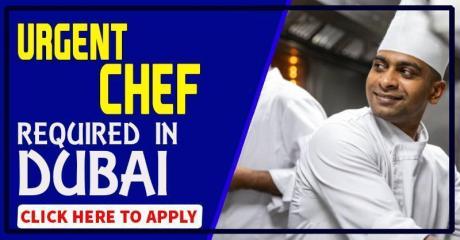 URGENT CHEF REQUIRED IN DUBAI