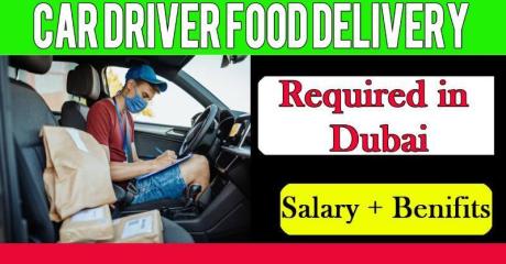 Car Driver Food Delivery Required in Dubai