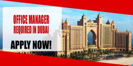 OFFICE MANAGER REQUIRED IN DUBAI