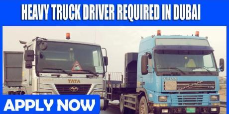 HEAVY TRUCK DRIVER REQUIRE IN DUBAI