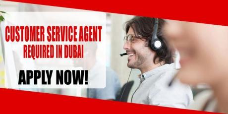 CUSTOMER SERVICE AGENT REQUIRED IN DUBAI