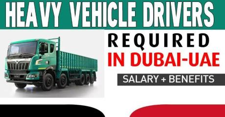 HEAVY VEHICLE DRIVERS REQUIRED IN DUBAI