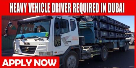 HEAVY VEHICLE DRIVER REQUIRED IN DUBAI